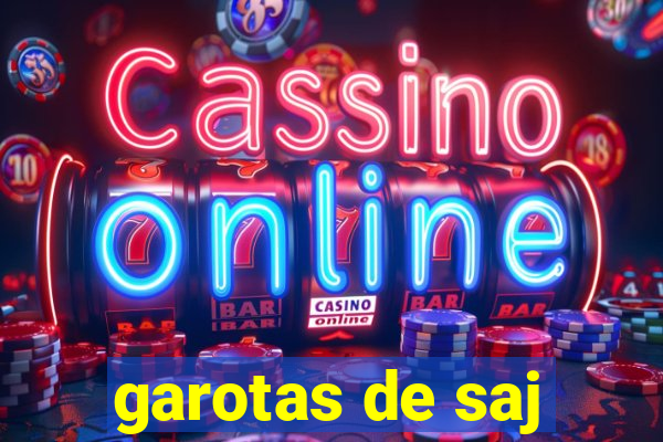 garotas de saj